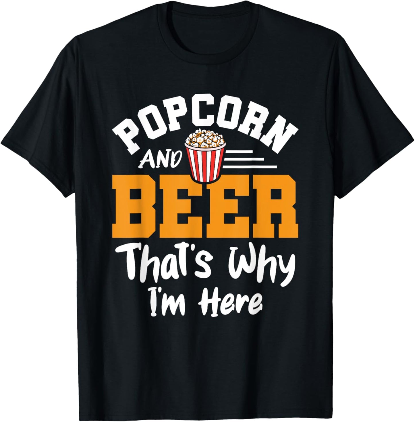 Popcorn And Beer That's Why I'm Here Snack Popcorn Lover T-Shirt - T-Shirt | Black