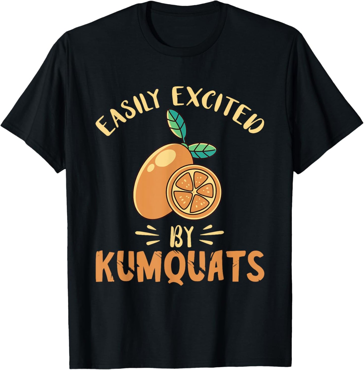 Kumquat Easily Excited Citrus Tree Sweet Orange Lover T-Shirt - T-Shirt | Black