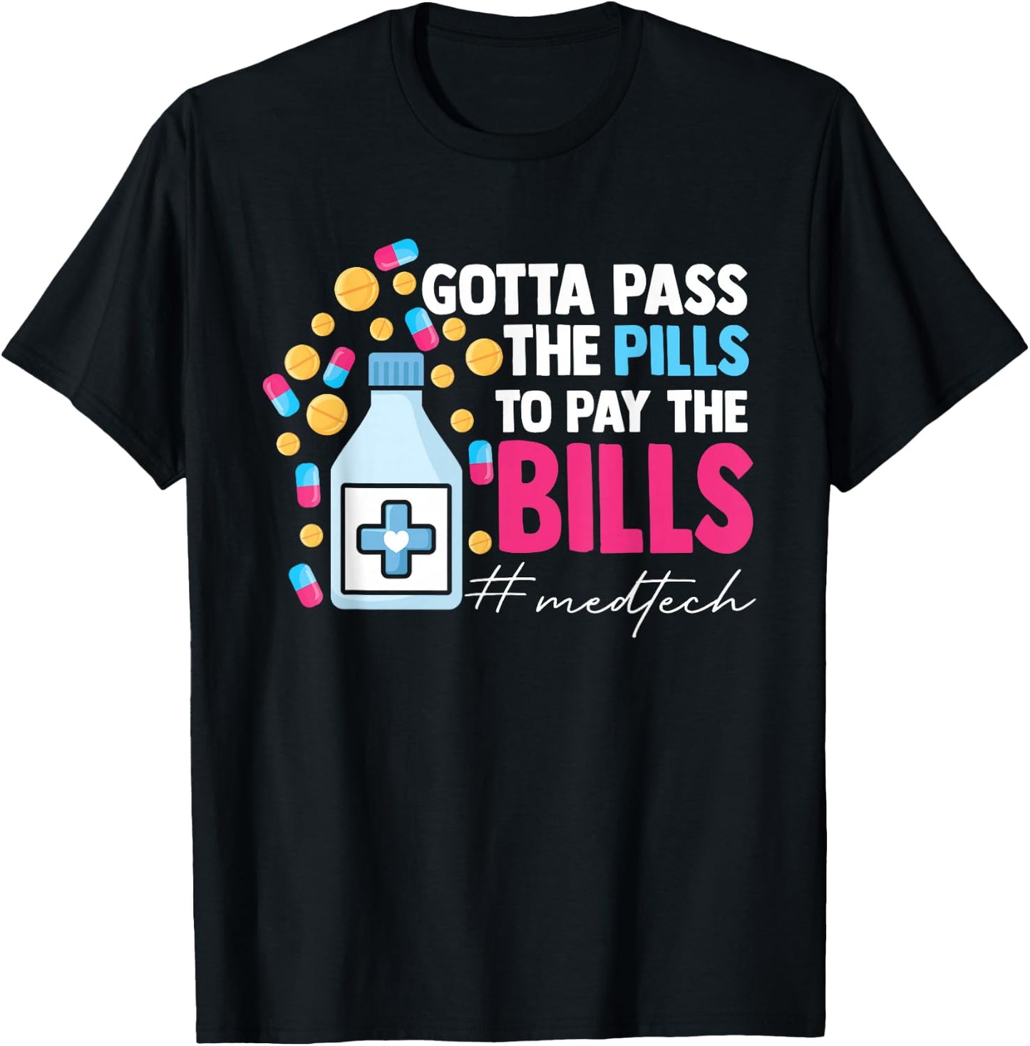 Gotta Pass The Pills To Pay The Bill Med Tech T-Shirt - T-Shirt | Black