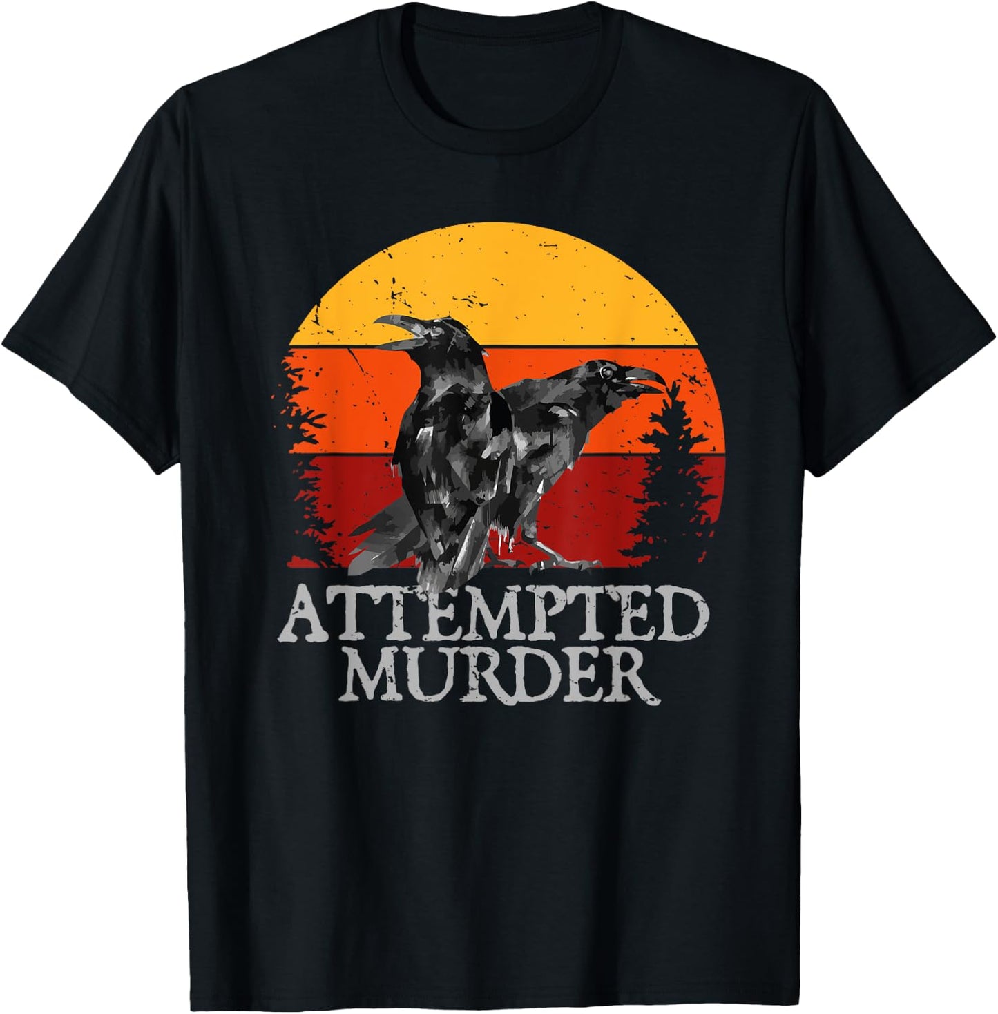 Attempted Murder Crows & Ravens Funny Crow T-Shirt - T-Shirt | Black