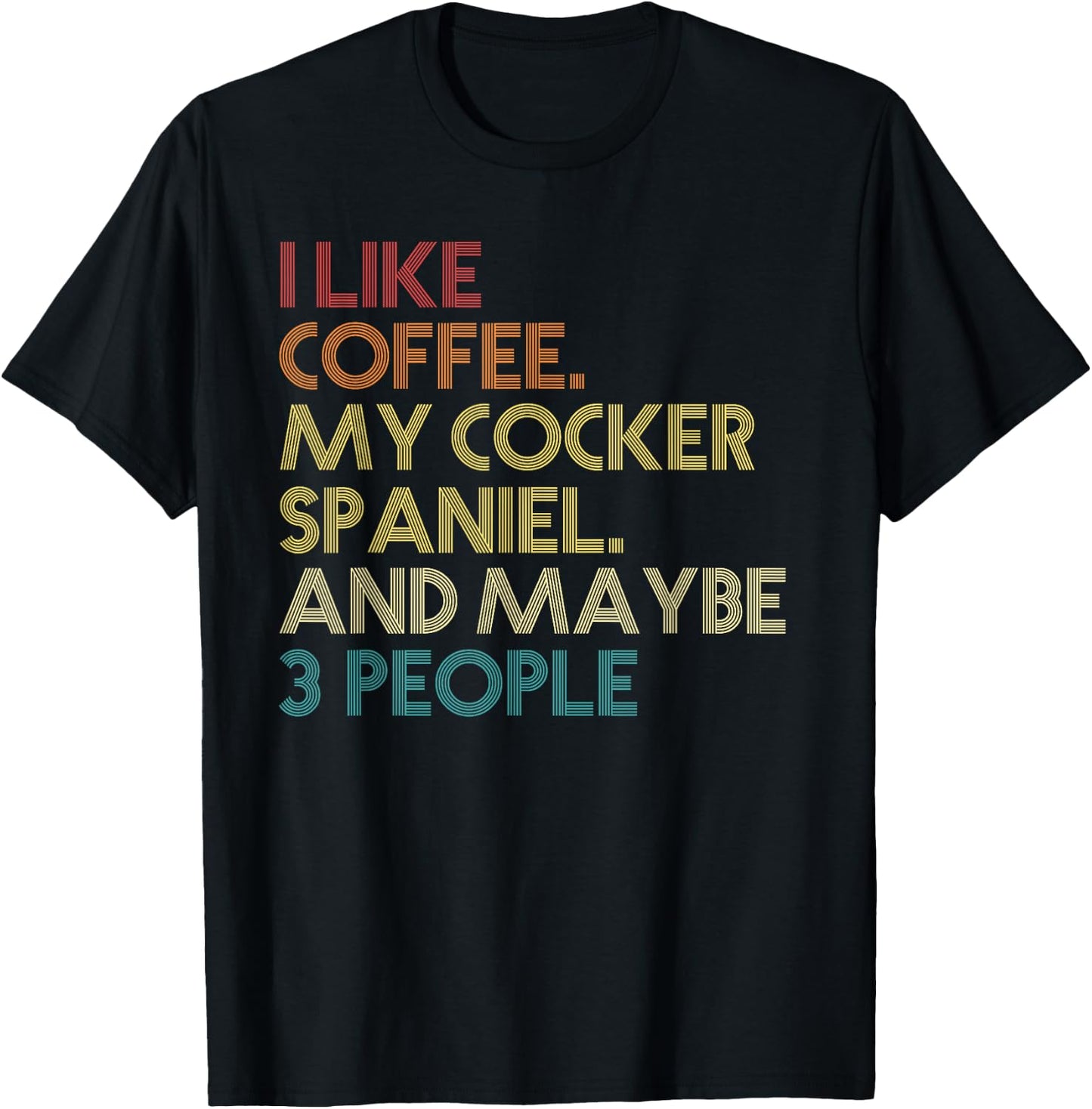 Cocker Spaniel Dog Owner Coffee Lovers Quote Vintage Retro Men Women T-Shirt - T-Shirt | Black