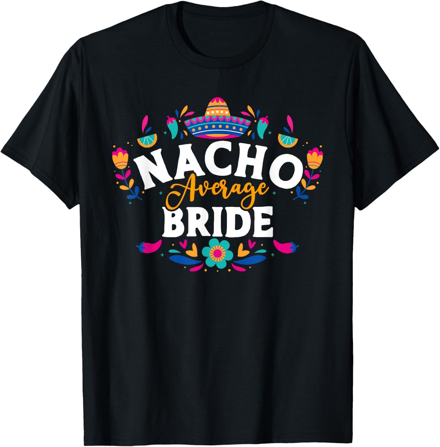 Nacho Average Bride Cinco De Mayo Mexican Matching Family T-Shirt - T-Shirt | Black