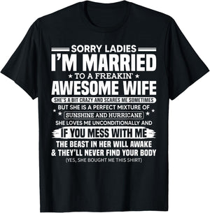 Sorry Ladies I'm Married to A Freakin' Awesome Wife Gift T-Shirt - T-Shirt | Black