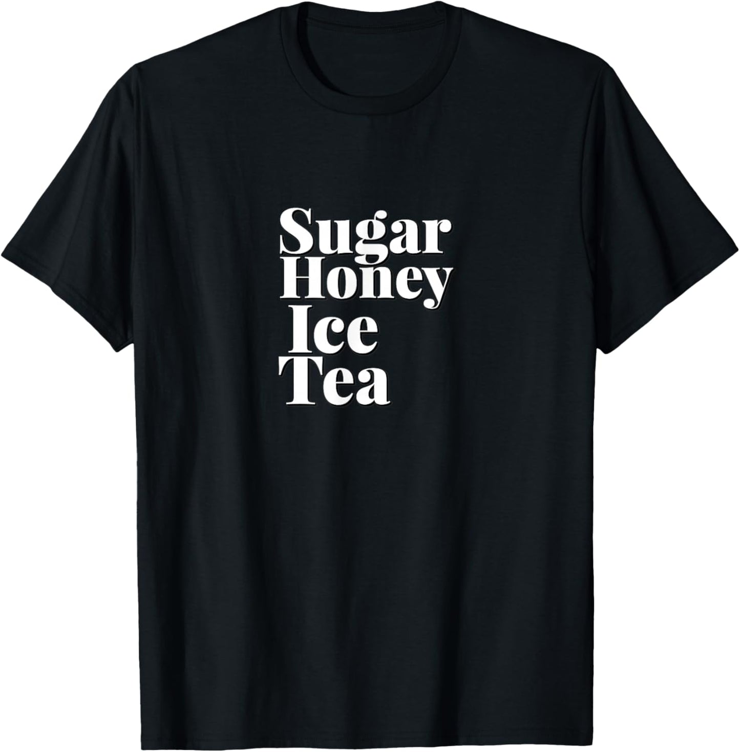 CUTE SUGAR HONEY ICED TEA - Simple Clean White Text Design T-Shirt - T-Shirt | Black