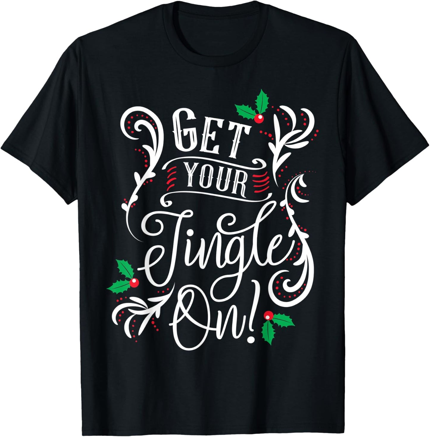 Get Your Jingle On - Happy Bubbly Christmass T-Shirt - T-Shirt | Black