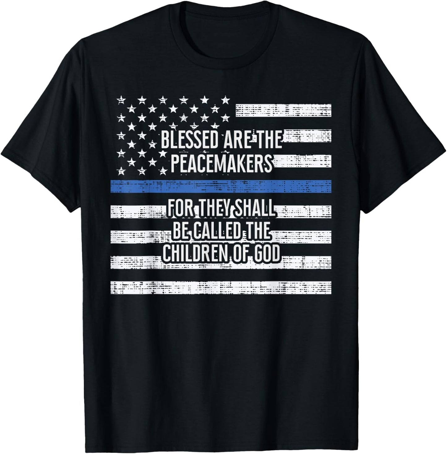 Blessed Are The Peacemakers Thin Blue Line Shirt Police T-Shirt - T-Shirt | Black