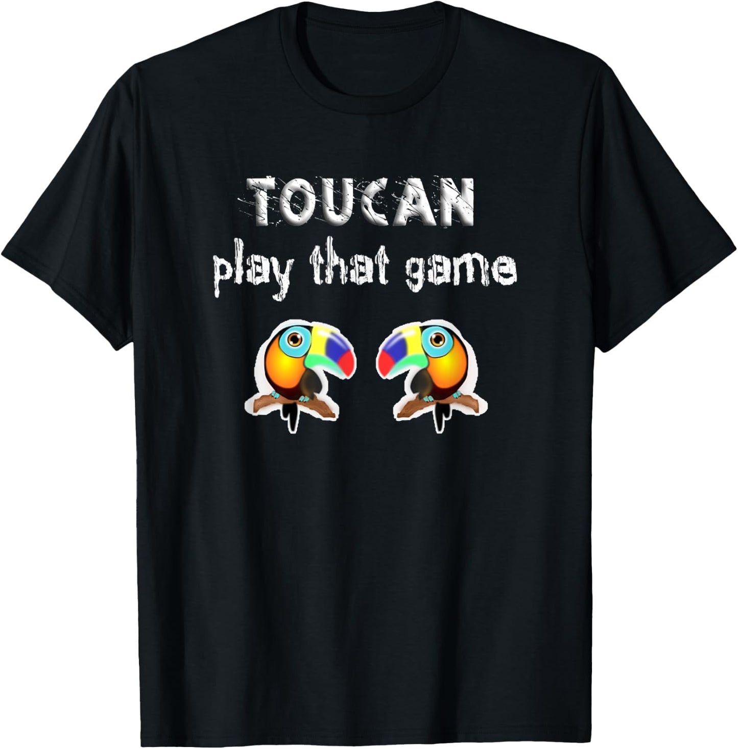 Funny Birds Toucan, Two Can Play That Game, Play On Words T-Shirt - T-Shirt | Black