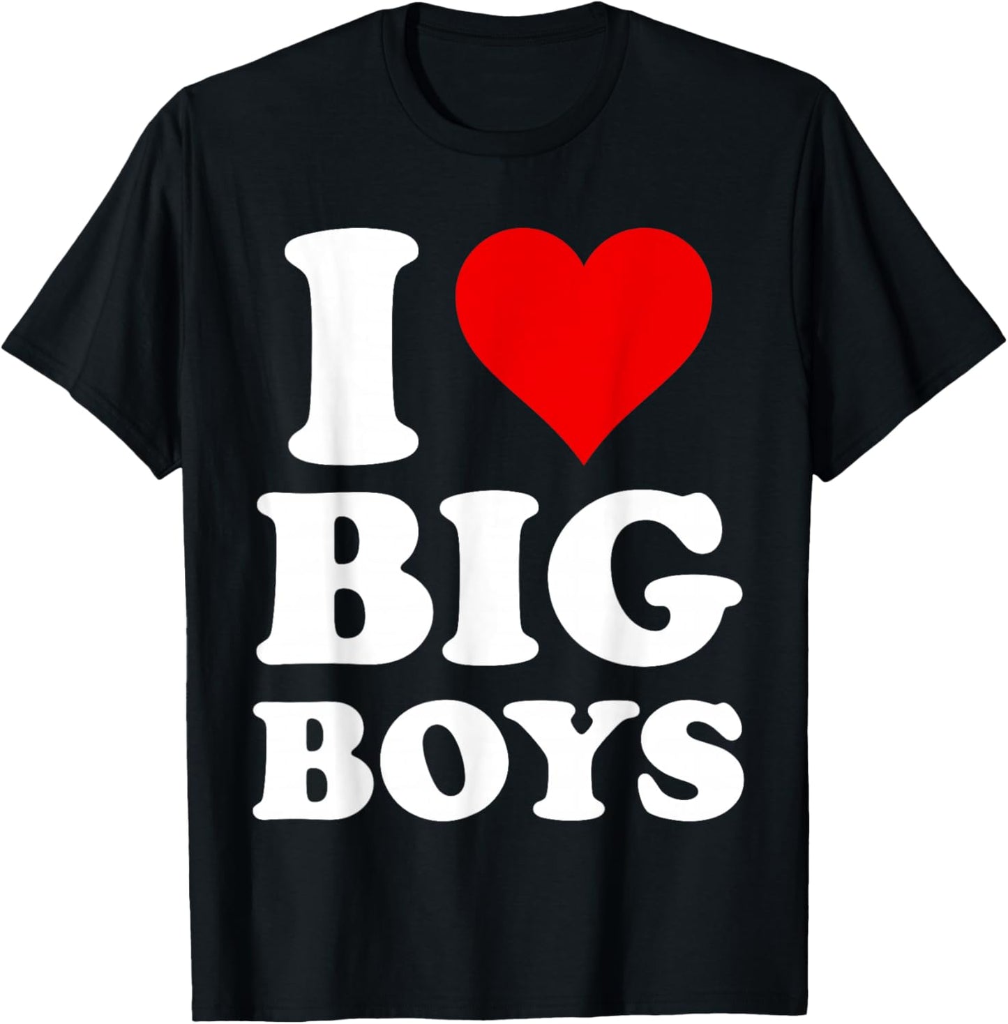 I Love Big Boys T-Shirt - T-Shirt | Black
