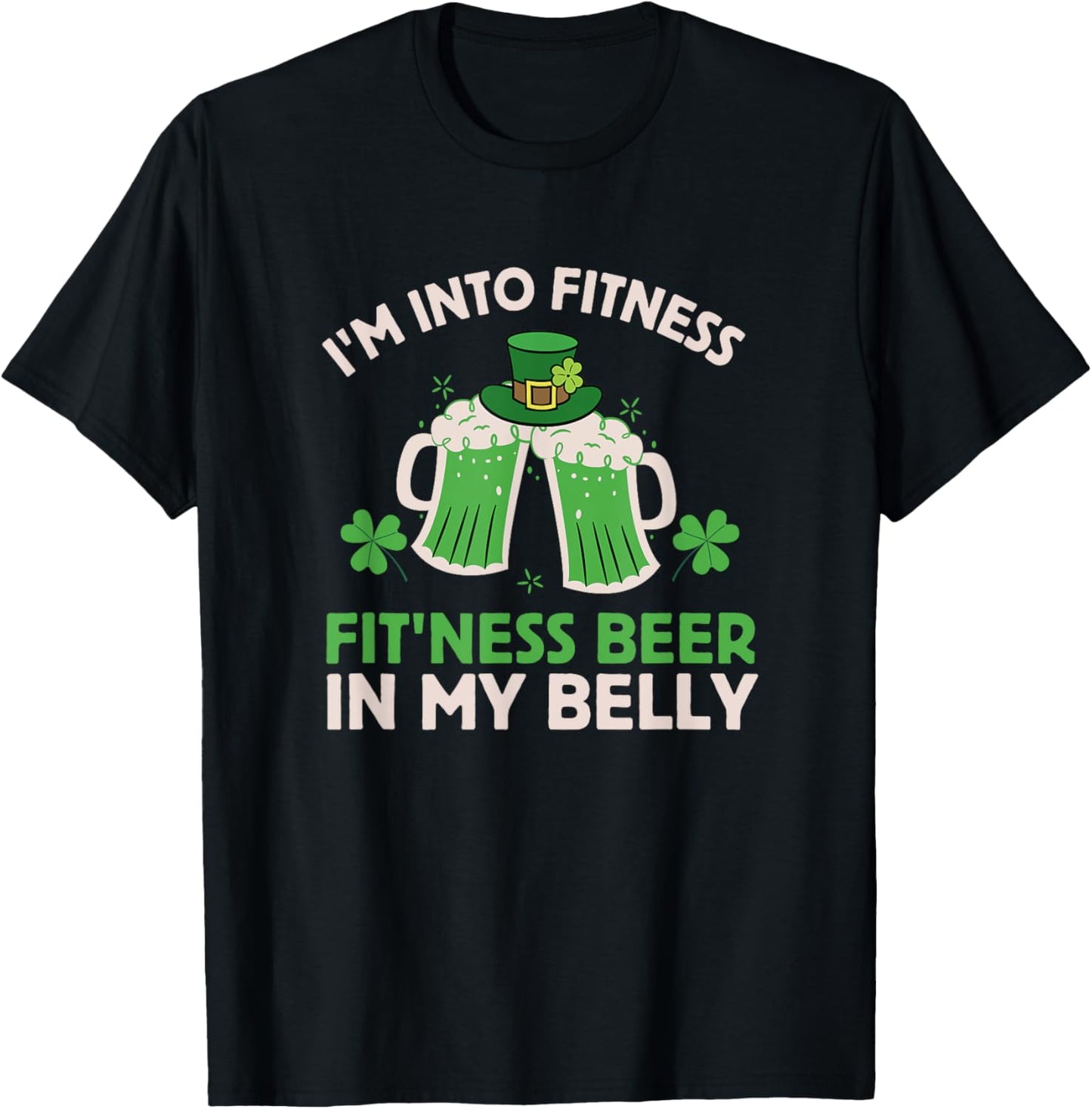 St Patricks Day I Stand on Fitness, Fitness, Beer in My Belly T-Shirt - T-Shirt | Black
