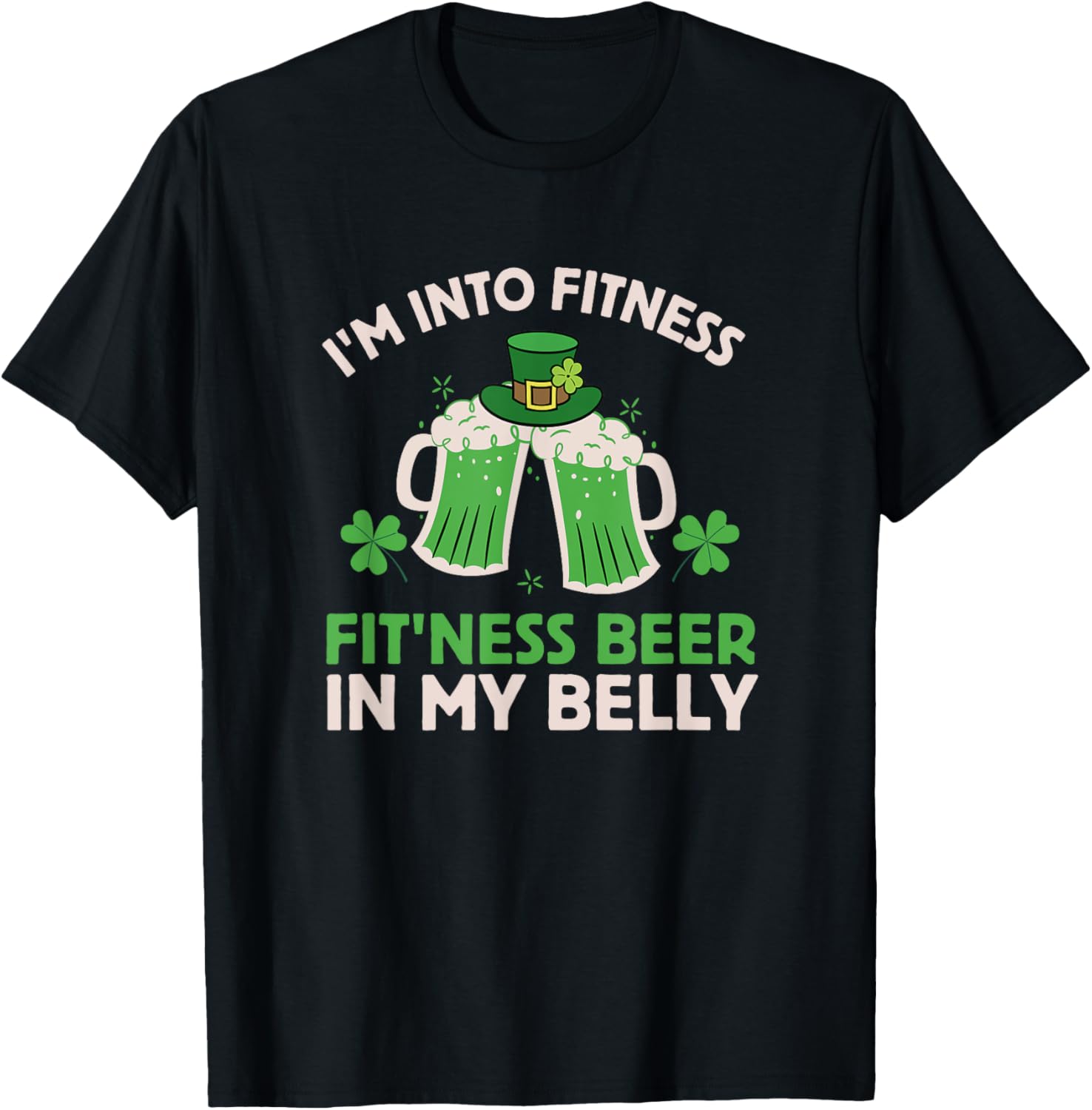 St Patricks Day I Stand on Fitness, Fitness, Beer in My Belly T-Shirt - T-Shirt | Black