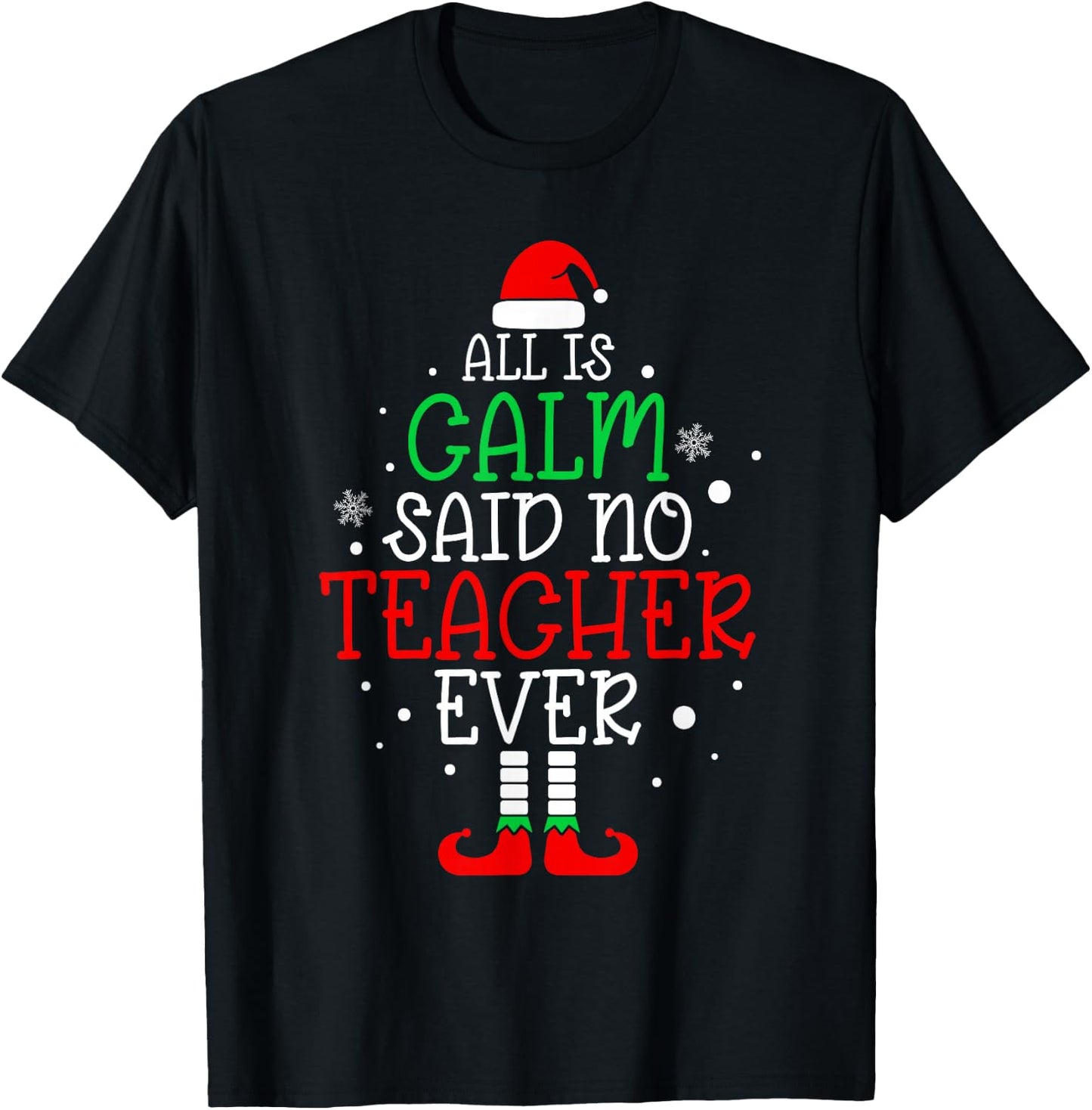 All Is Calm Said No Teacher Ever Funny Teacher Christmas T-Shirt - T-Shirt | Black