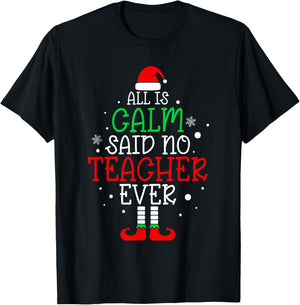 All Is Calm Said No Teacher Ever Funny Teacher Christmas T-Shirt - T-Shirt | Black
