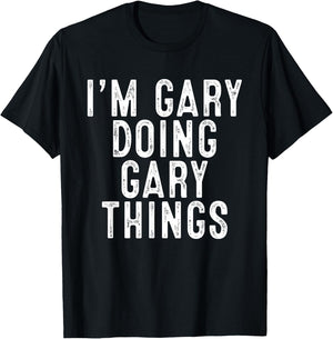 I'm GARY Doing GARY Things Funny Birthday Christmas Gifts T-Shirt - T-Shirt | Black
