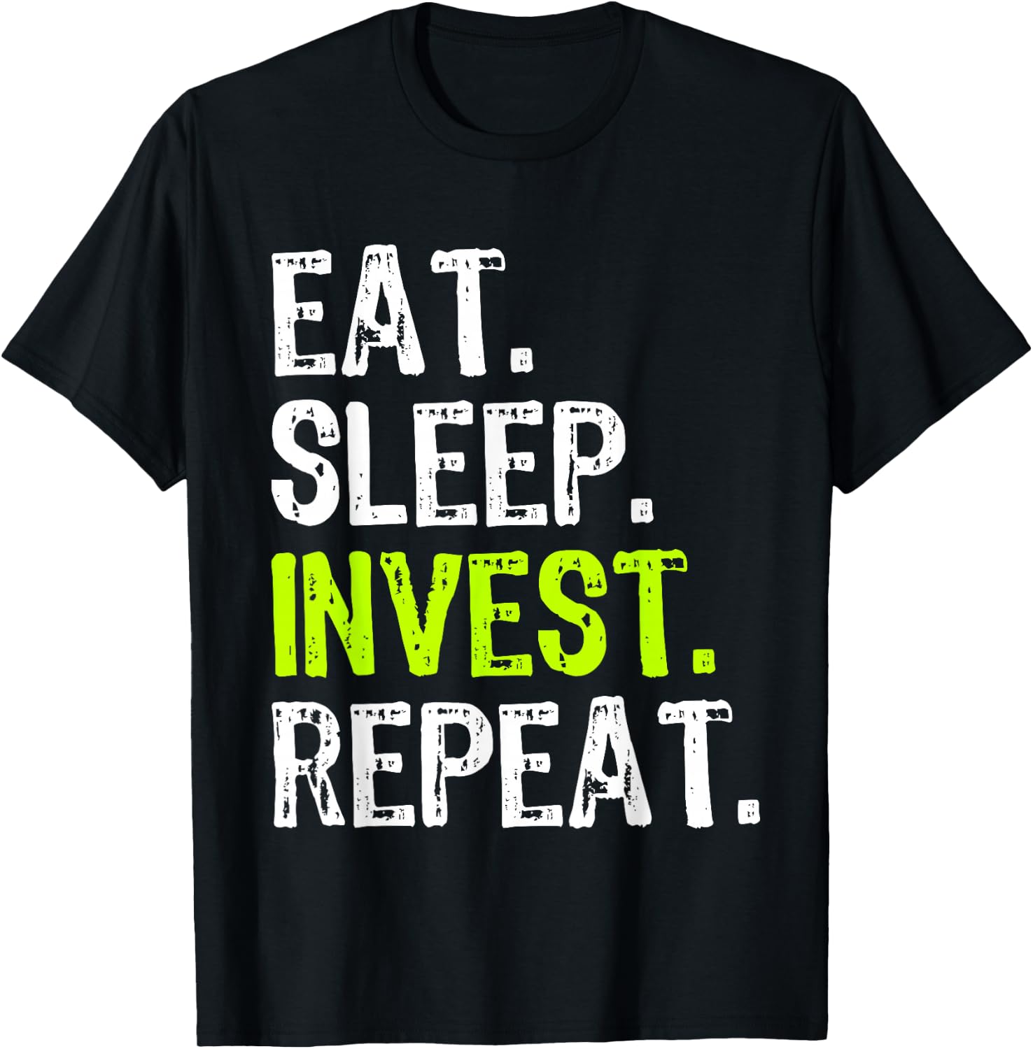 Eat Sleep Invest Repeat Investor Investment Investing Funny T-Shirt - T-Shirt | Black
