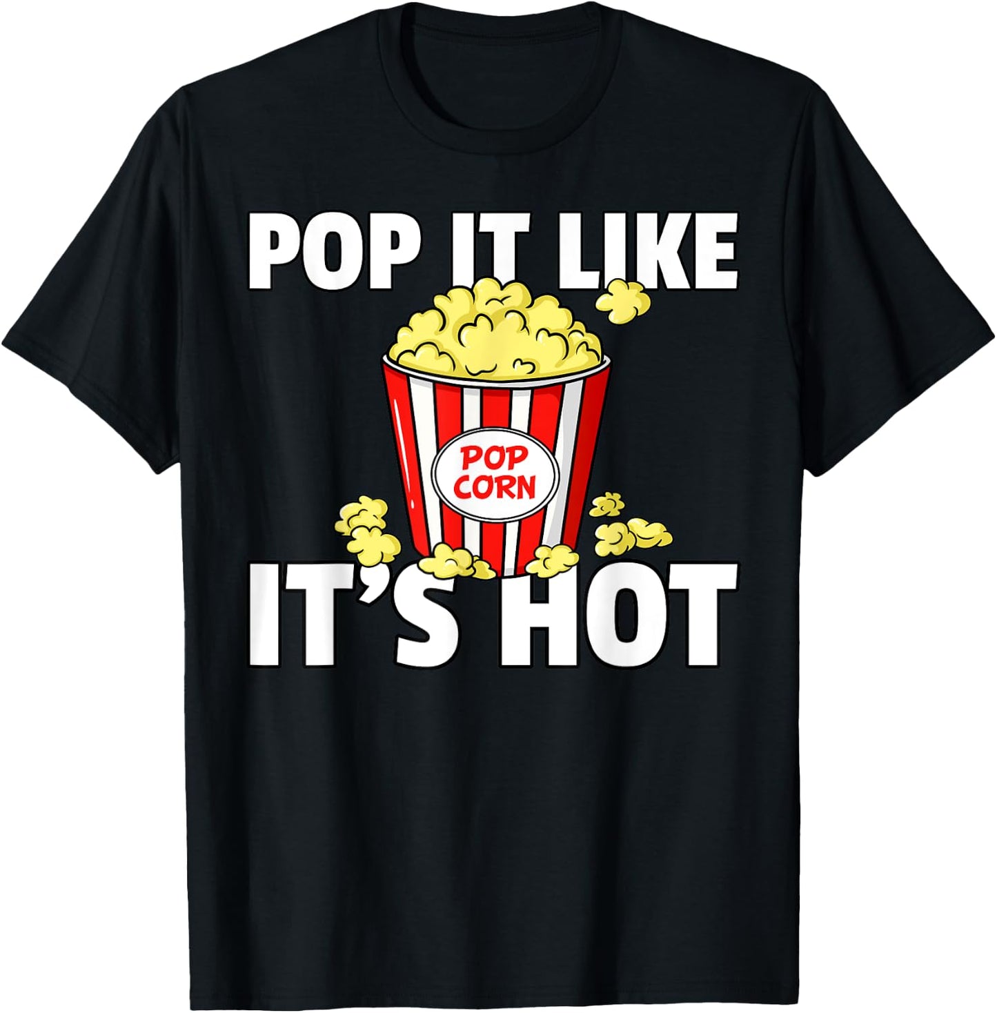 Pop It Like It's Hot Popcorn Gift Cinema Movie Snack T-Shirt - T-Shirt | Black
