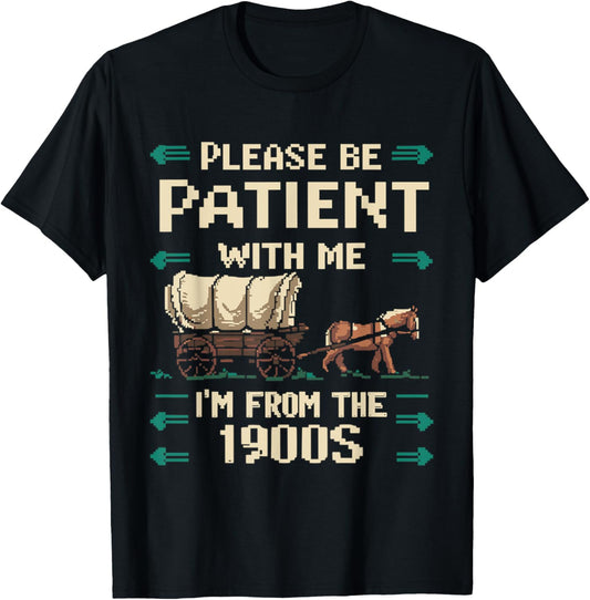 Please Be Patient With Me I'm From The 1900s Vintage T-Shirt - T-Shirt | Black