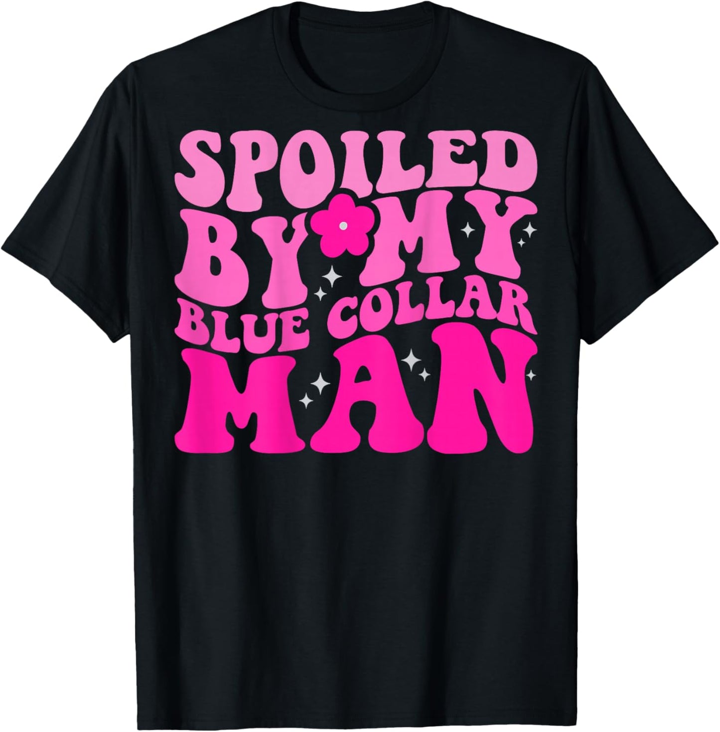 Spoiled By My Blue Collar Man (on back) T-Shirt - T-Shirt | Black