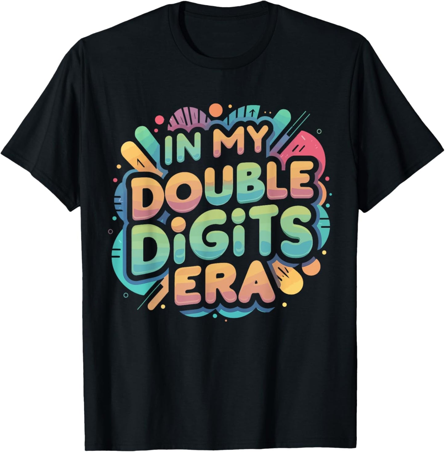 In My Double Digits Era Shirt Funny 10th Birthday Version T-Shirt - T-Shirt | Black