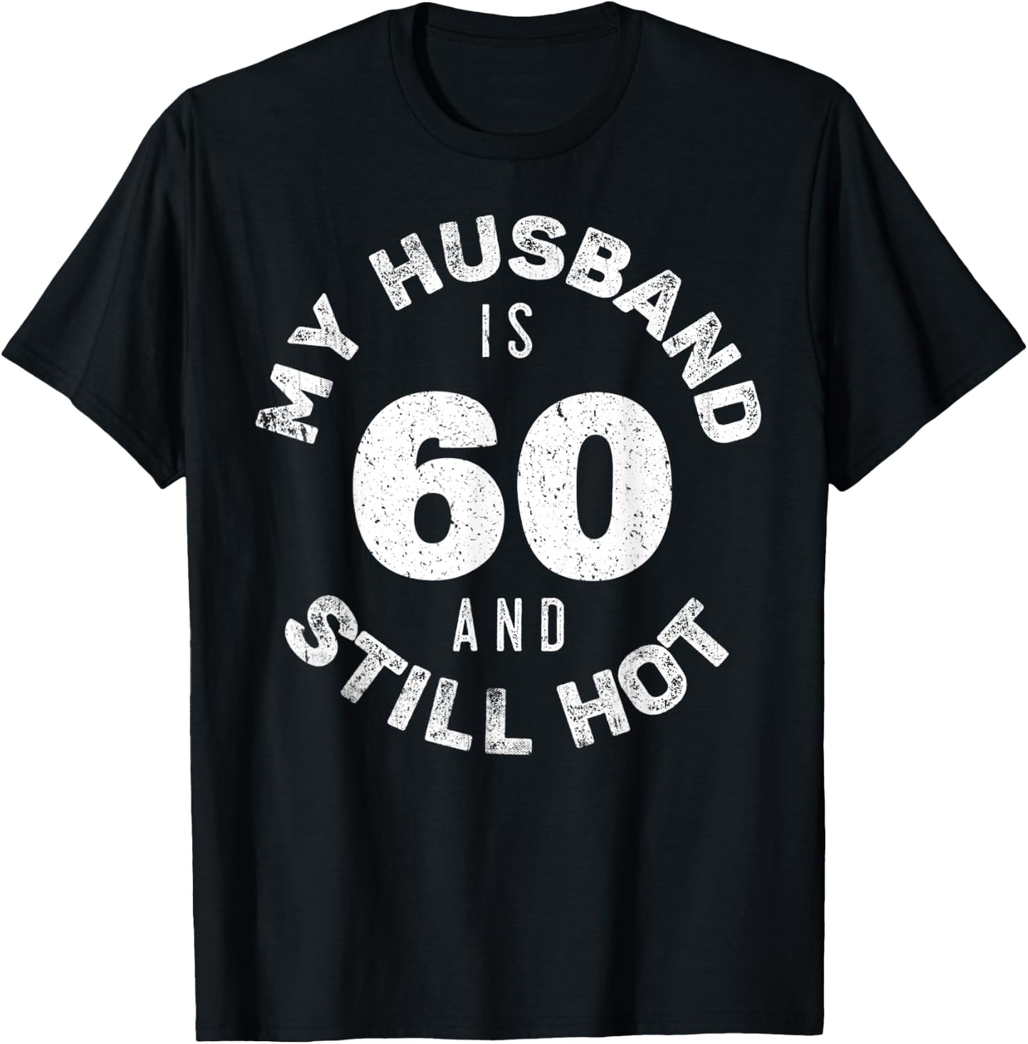 My Husband Is 60 And Still Hot Shirt 60th Birthday Wife T-Shirt - T-Shirt | Black