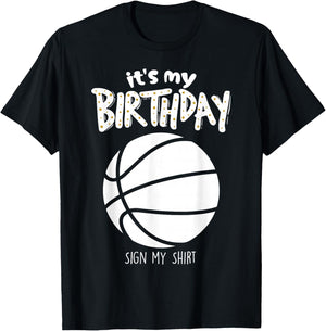 It's My Birthday Sign My Shirt Gameday Basketball Fan T-Shirt - T-Shirt | Black