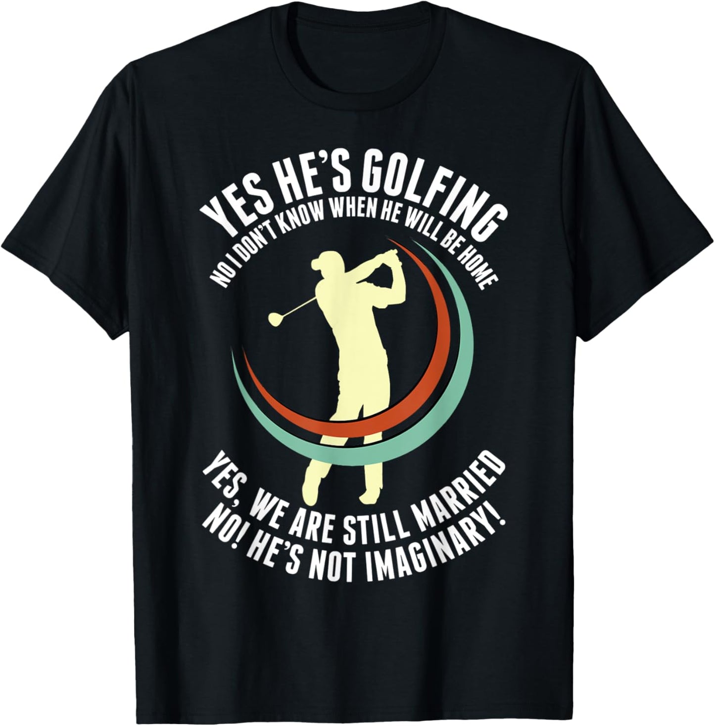 Yes He's Golfing Funny Golf Husband Wife Golfer T-Shirt - T-Shirt | Black