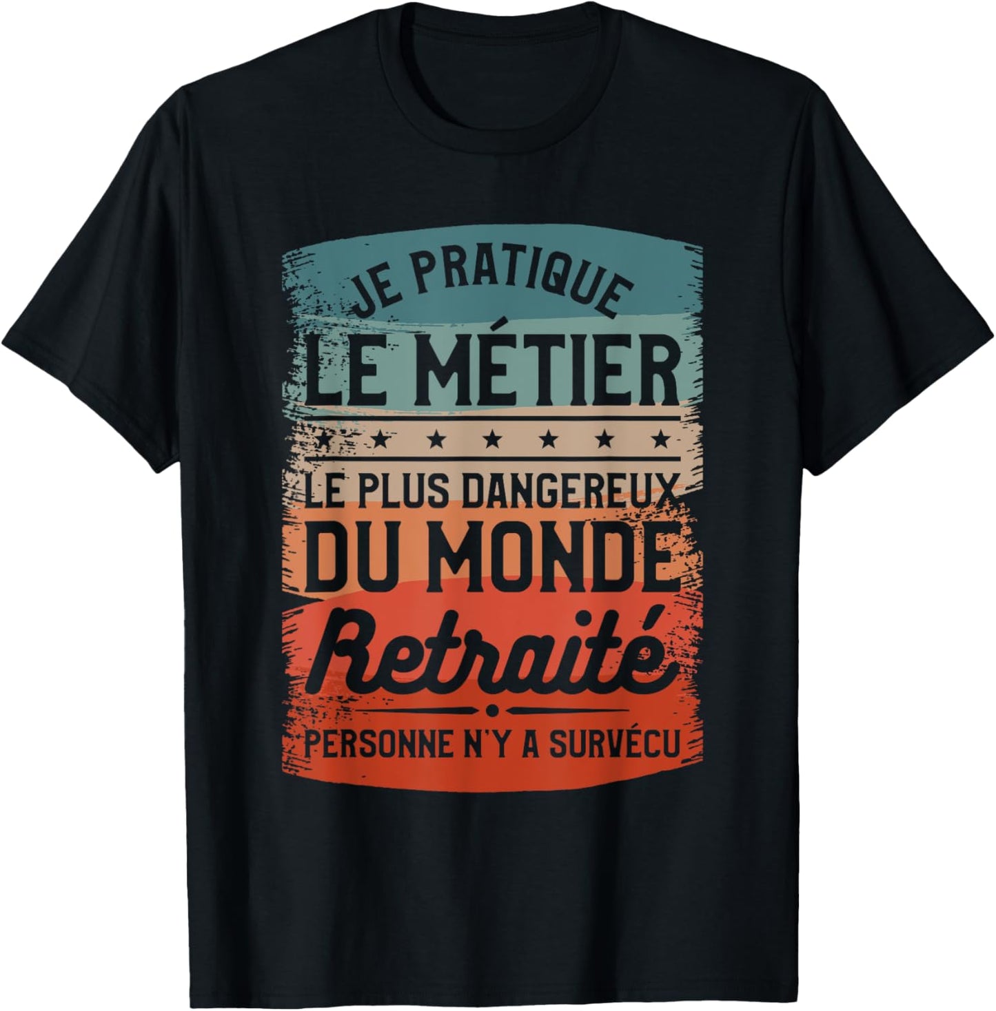 I Practice The Most Dangerous Job In The World Retired , Black, S T-Shirt - T-Shirt | Black