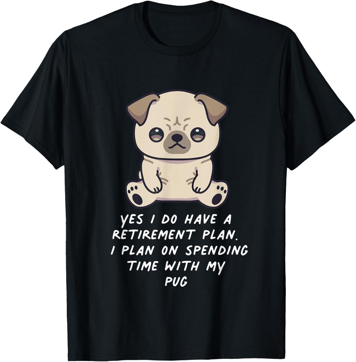 Retirement Plan Pug Kawaii Anime Dog Lover Owner Family T-Shirt - T-Shirt | Black