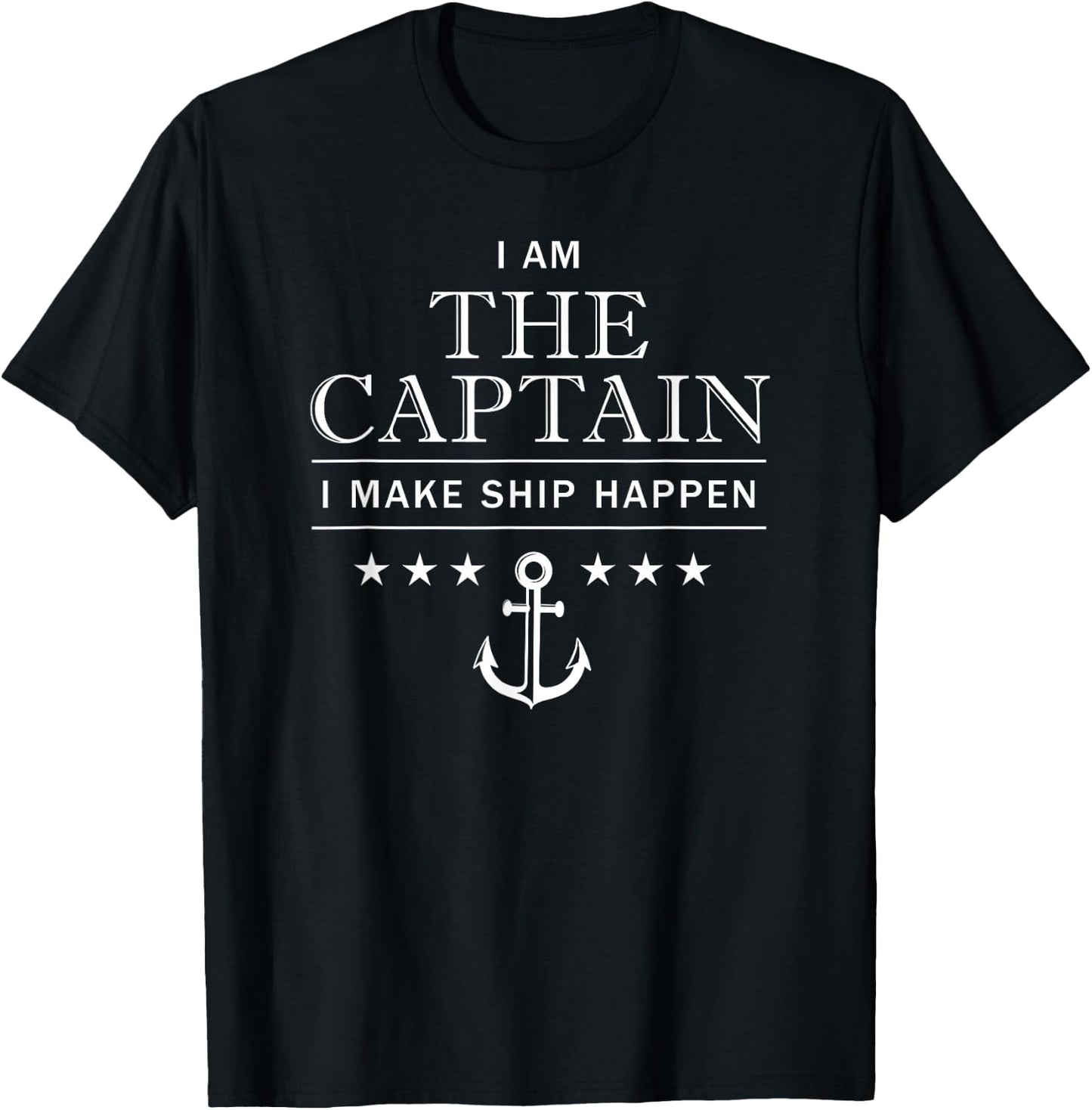 I am the captain, I make ship happen, boating T-Shirt - T-Shirt | Black