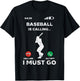 Baseball Calling I Must Go Funny Coach Player Men Women T-Shirt - T-Shirt | Black