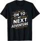 On To My Next Adventure Summer Vacation Camping Men Women T-Shirt - T-Shirt | Black