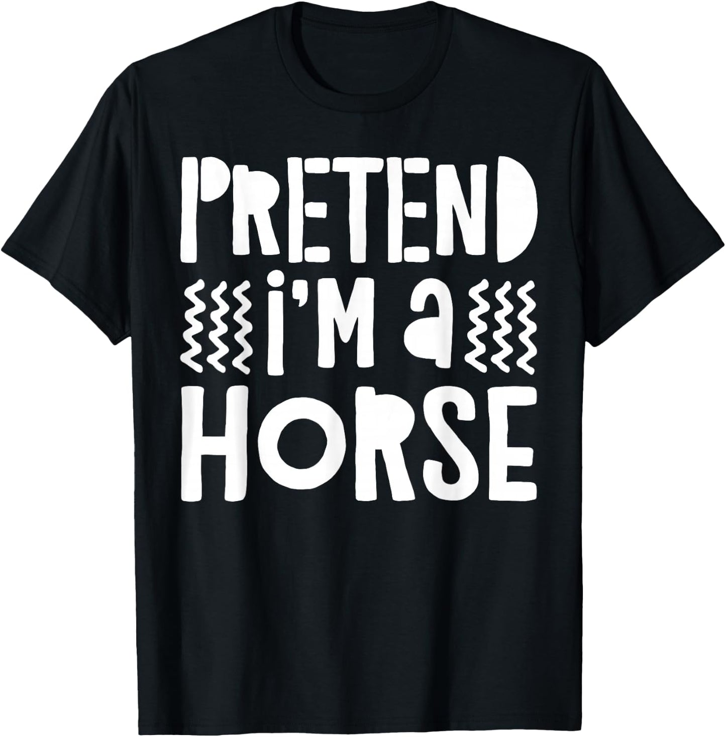 Pretend I'm A Horse Shirt Adult Men Women Kids Horse Costume T-Shirt - T-Shirt | Black