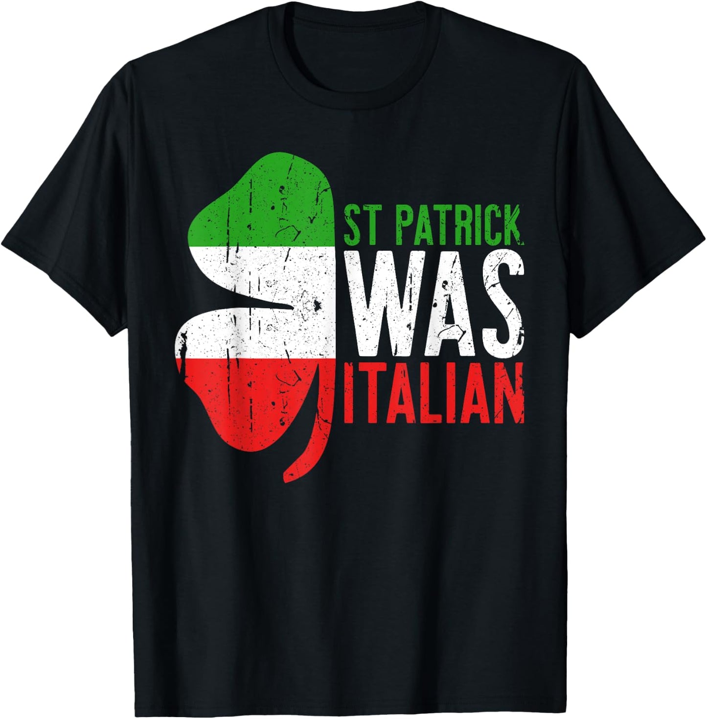 St Patrick Was Italian Shirt Irish Men Women St Patricks Day T-Shirt - T-Shirt | Black