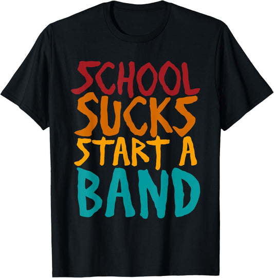 School Sucks Start A Band Retro Vintage T-Shirt - T-Shirt | Black