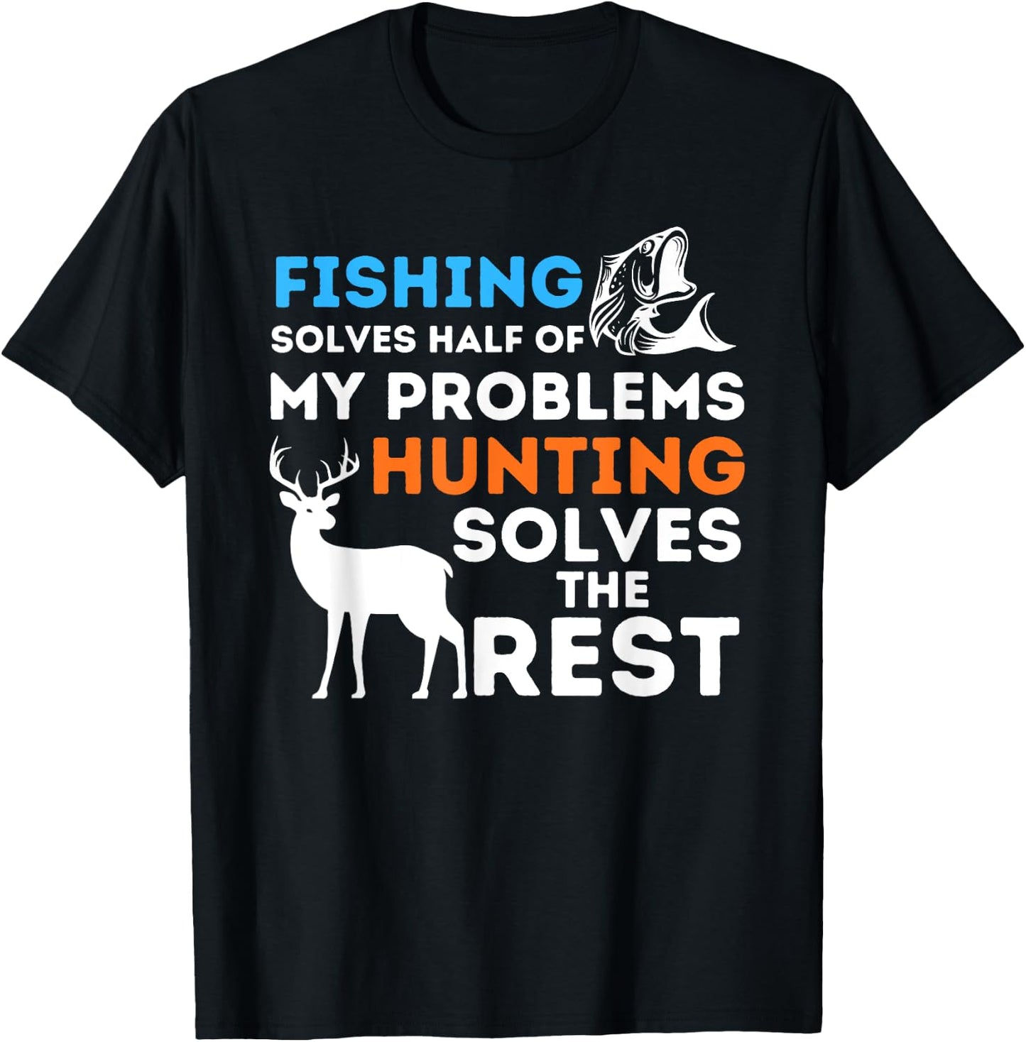 Fishing & Hunting solve my Problems - Fisherman & Hunter T-Shirt - T-Shirt | Black