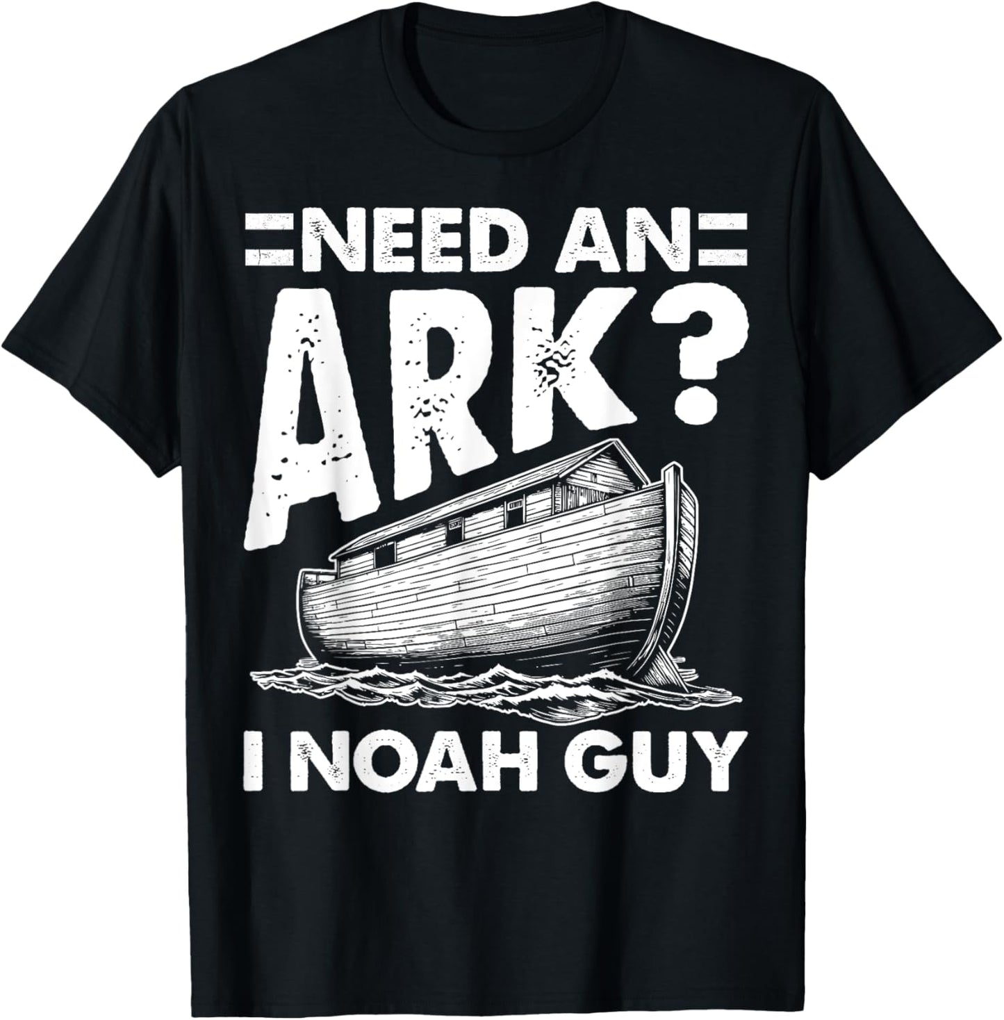 Christian Lovers Need an Ark I Noah Guy Need an Ark Noah T-Shirt - T-Shirt | Black