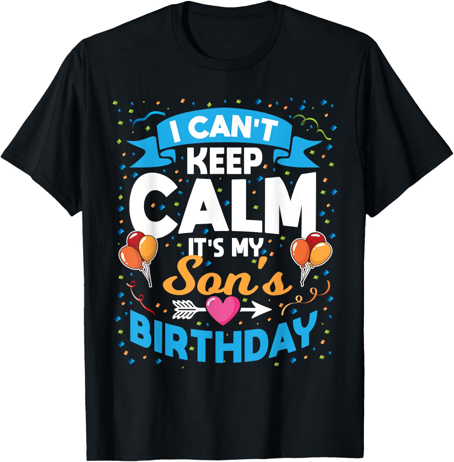 I Can't Keep Calm It's My Son Birthday T-Shirt - T-Shirt | Black