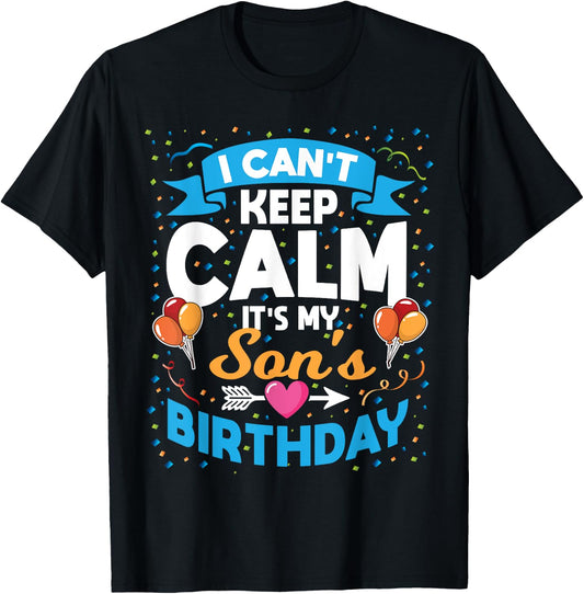 I Can't Keep Calm It's My Son Birthday T-Shirt - T-Shirt | Black