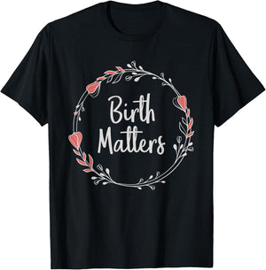 Birth Matters - Baby Catcher Doula Nurse Midwifery Student T-Shirt - T-Shirt | Black
