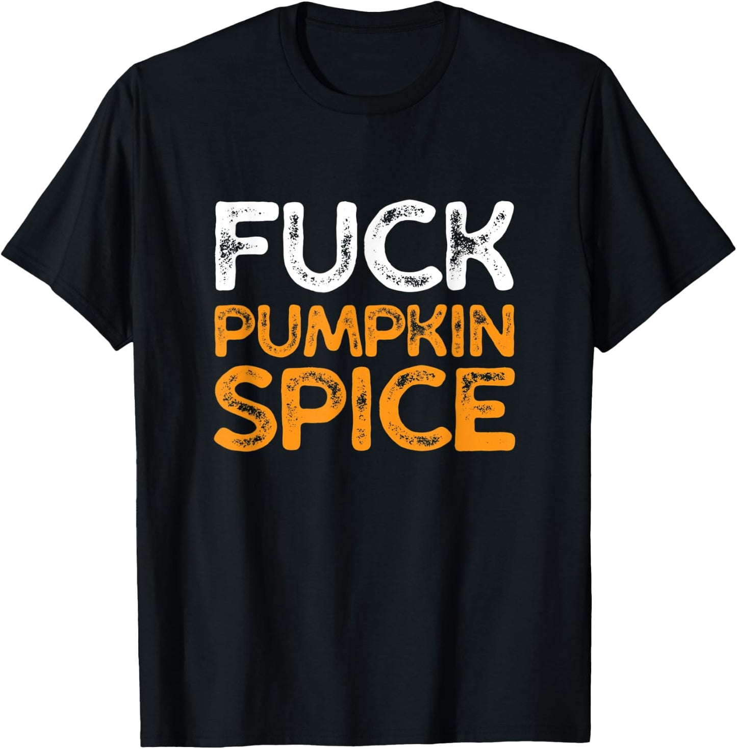 Fuck Pumpkin Spice | Adult Humor Dumb Bitch Drink Fall Joke T-Shirt - T-Shirt | Black
