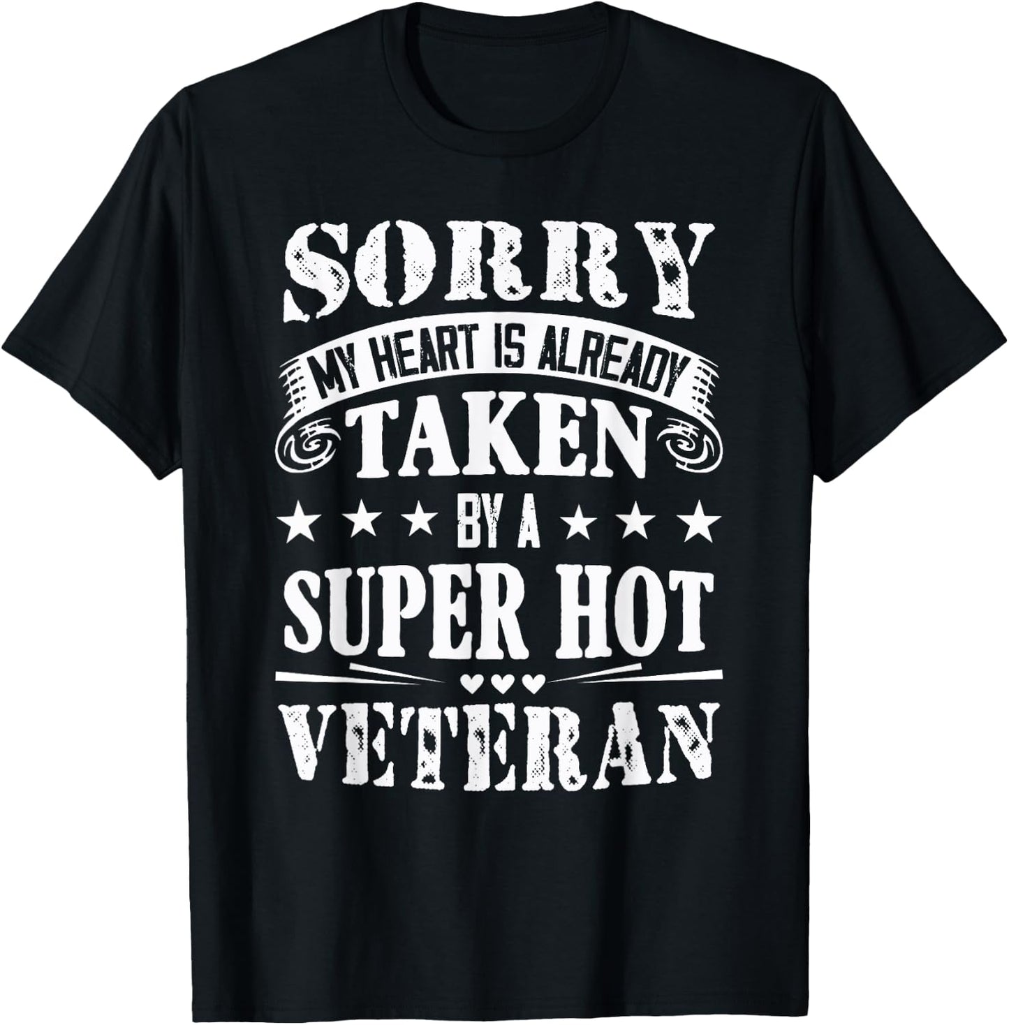 Sorry My Heart Is taken By A Super Hot Veteran T-Shirt - T-Shirt | Black