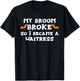My Broom Broke So I Became A WAITRESS Halloween WAITRESS' T-Shirt - T-Shirt | Black