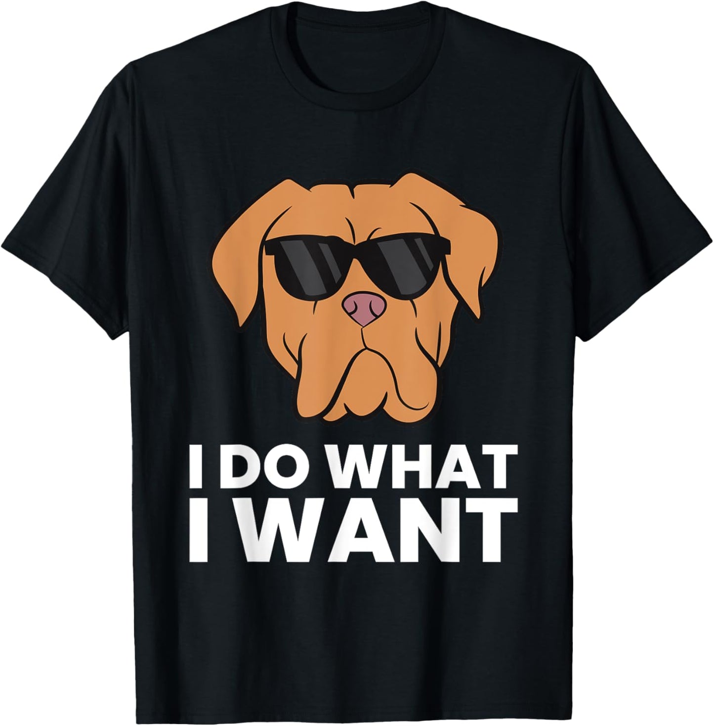 Dogue De Bordeaux Dog I Do What I Want T-Shirt - T-Shirt | Black
