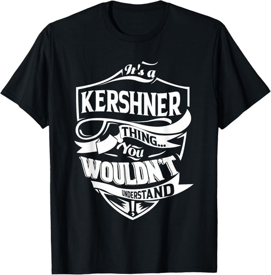 It is a KERSHNER Thing Gifts T-Shirt - T-Shirt | Black