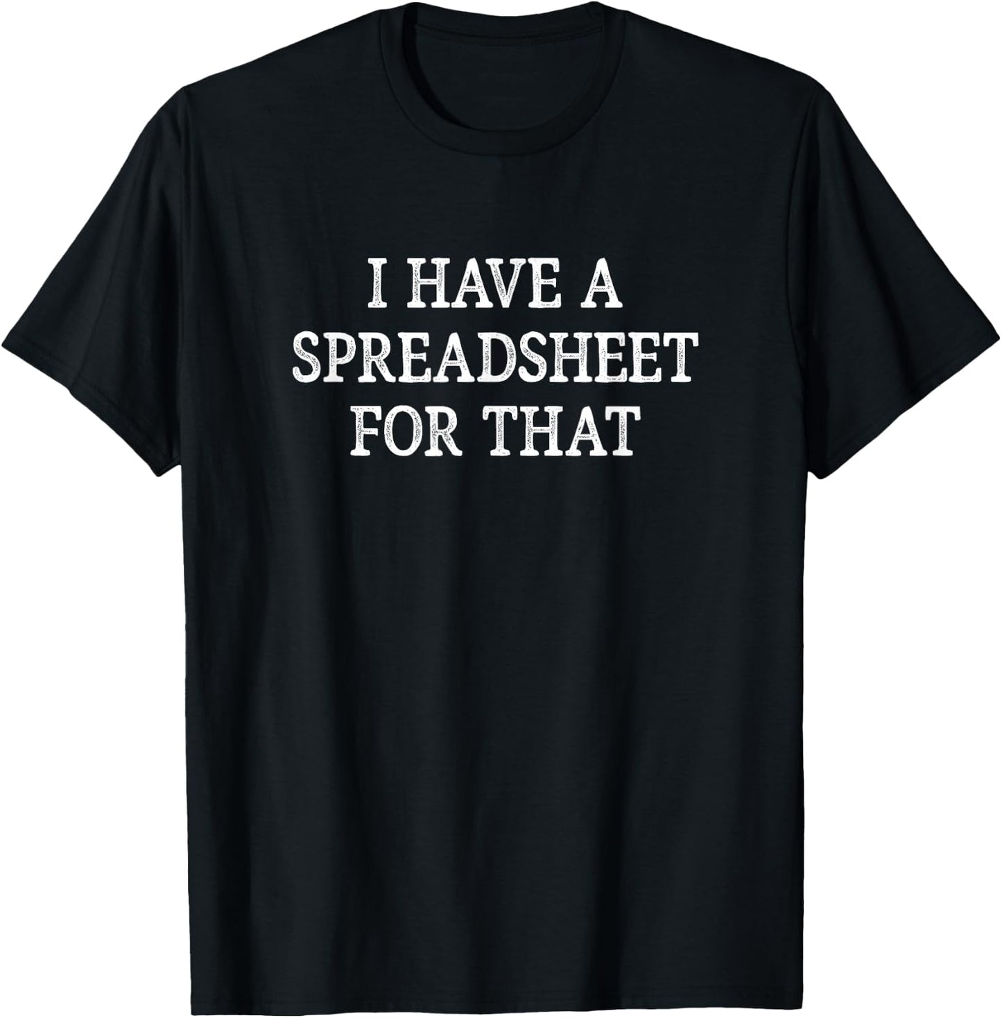 I Have A Spreadsheet For That - Vintage Style T-Shirt - T-Shirt | Black