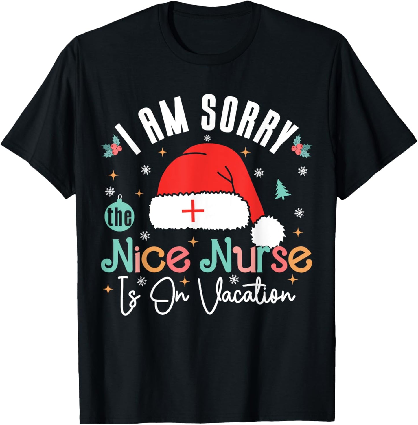 I Am Sorry The Nice Nurse Is On Vacation Nurse Christmas T-Shirt - T-Shirt | Black