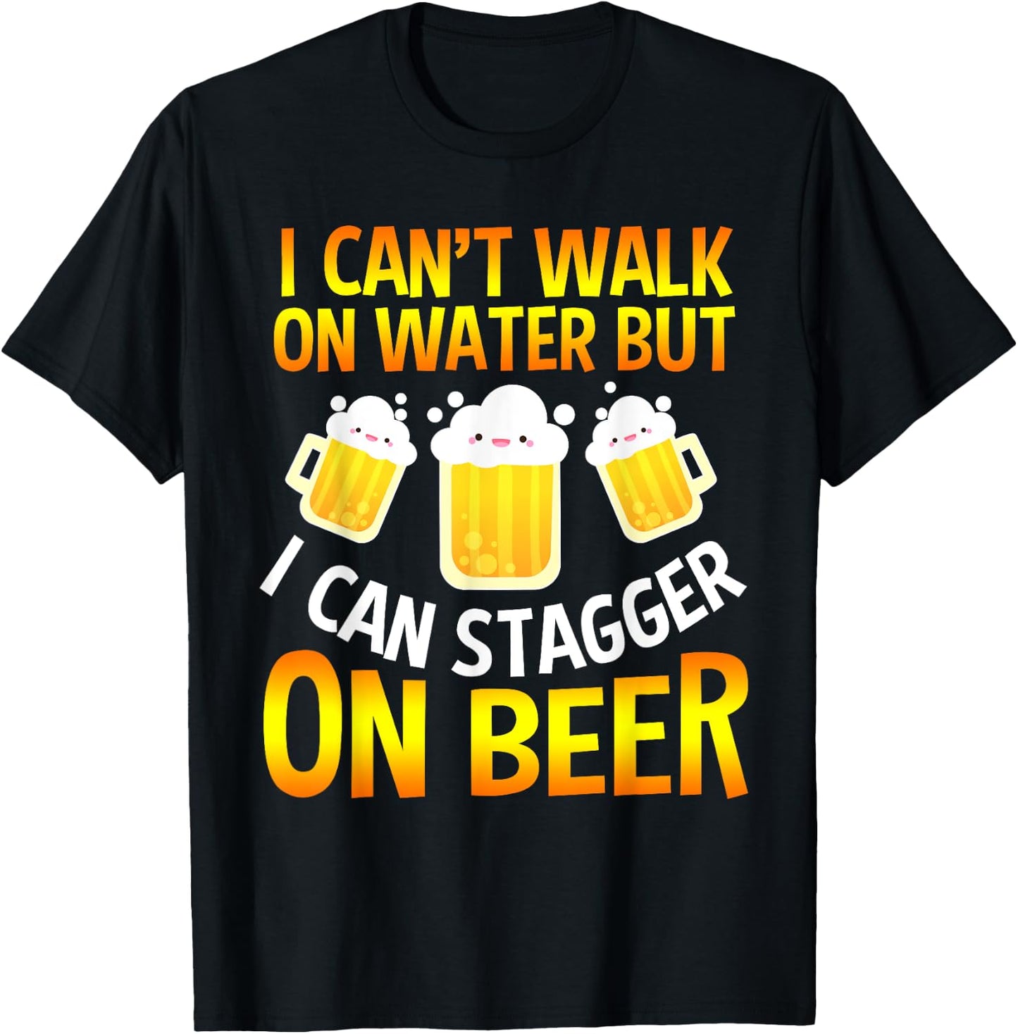 I Cant Walk On Water But I Can Stagger On Beer Gifts Men T-Shirt - T-Shirt | Black