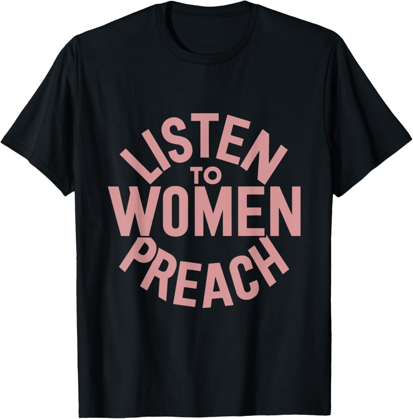 Listen To Women Preach T-Shirt - T-Shirt | Black