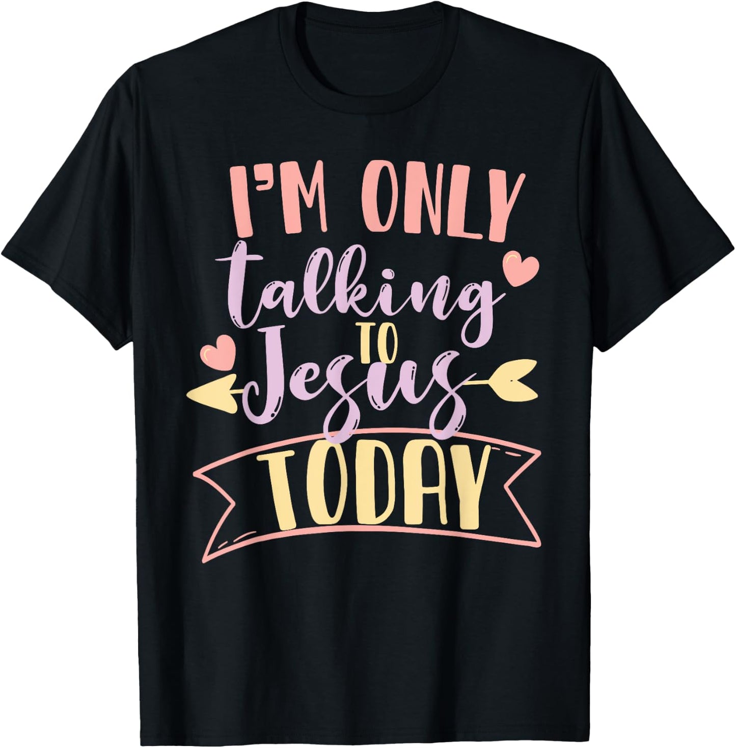 I'm Only Talking To Jesus Today T-Shirt - T-Shirt | Black