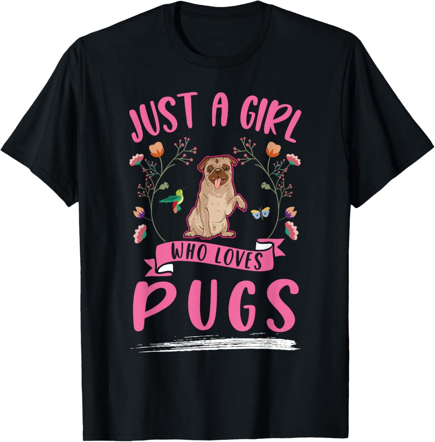 Just a girl who loves Pugs T-Shirt - T-Shirt | Black