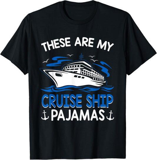 Cruise Ship Accessories Ideas These Are My Cruise Ship Pajamas Trip Vacation Matching T-Shirt - T-Shirt | Black